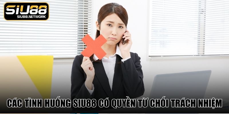 Các tình huống Siu88 có quyền từ chối trách nhiệm Các tình huống Siu88 có quyền từ chối trách nhiệm