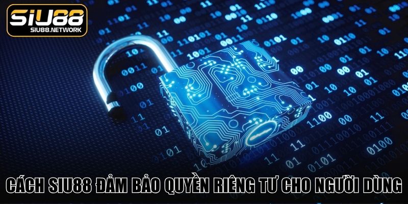 Cách Siu88 đảm bảo quyền riêng tư cho người dùng Cách Siu88 đảm bảo quyền riêng tư cho người dùng