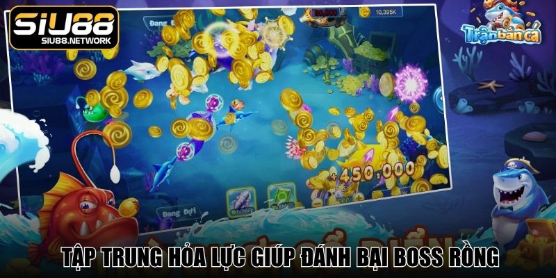 Chiến thuật tập trung hỏa lực giúp đánh bại boss Rồng