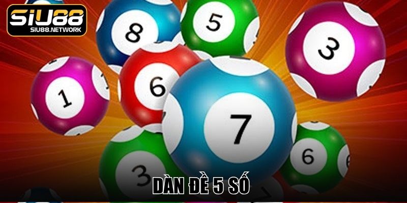 Dàn Đề 5 Số - Phương Pháp Cá Cược Lô Online Hiệu Quả