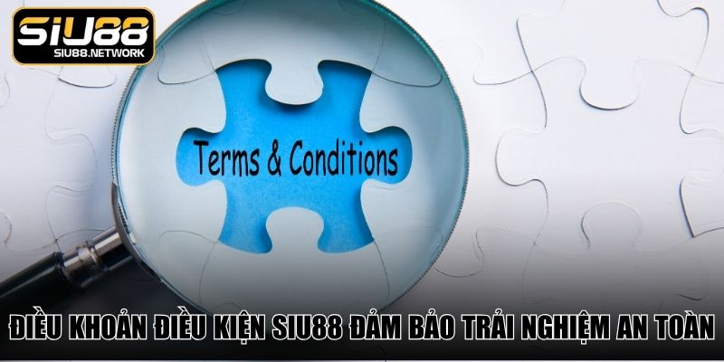 Điều khoản điều kiện Siu88 đảm bảo trải nghiệm an toàn Điều khoản điều kiện Siu88 đảm bảo trải nghiệm an toàn
