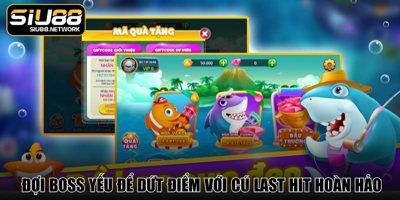 Đợi boss yếu để dứt điểm với cú last hit hoàn hảo