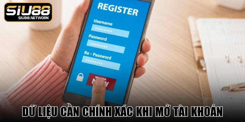 Dữ liệu cần chính xác khi mở tài khoản