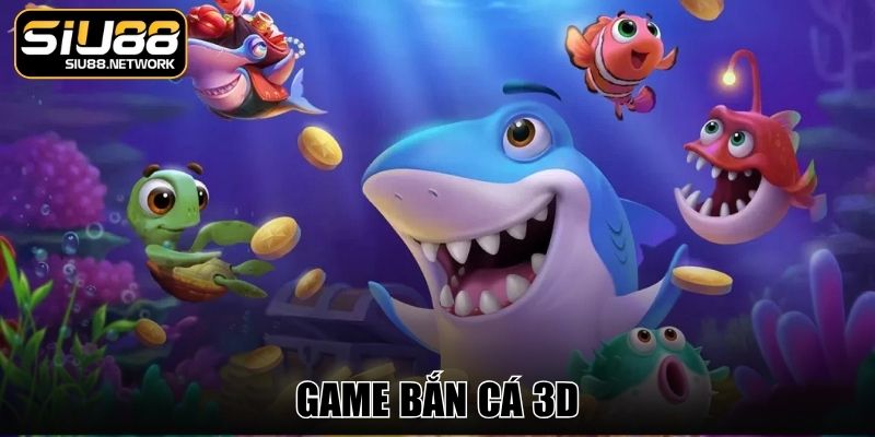 Game Bắn Cá 3D - Săn Ngư Sống Động, Thưởng Lớn Mỗi Ngày