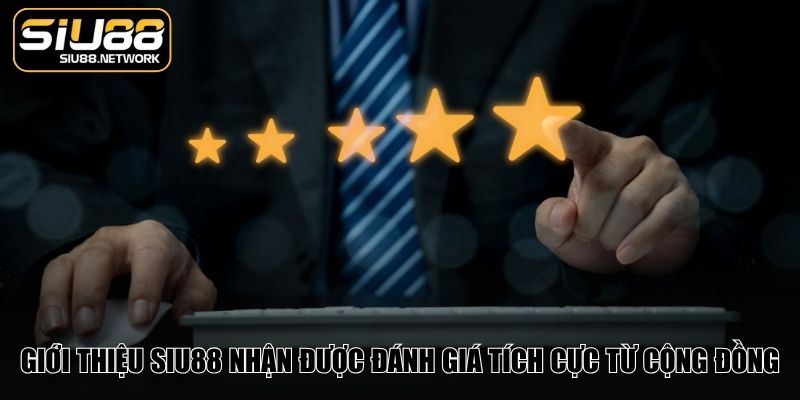 Giới thiệu SIU88 nhận được đánh giá tích cực từ cộng đồng Giới thiệu SIU88 nhận được đánh giá tích cực từ cộng đồng