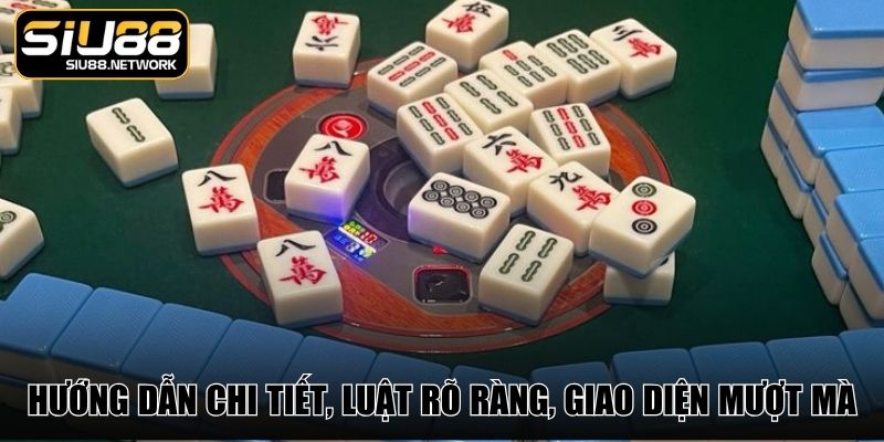 Hướng dẫn chi tiết, luật rõ ràng, giao diện mượt mà