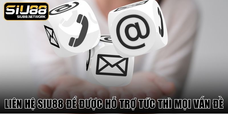 Liên hệ Siu88 để được hỗ trợ tức thì mọi vấn đề Liên hệ Siu88 để được hỗ trợ tức thì mọi vấn đề