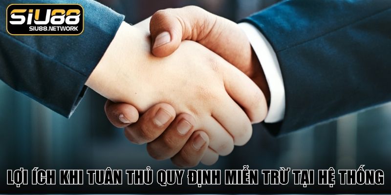 Lợi ích khi tuân thủ quy định miễn trừ tại hệ thống Lợi ích khi tuân thủ quy định miễn trừ tại hệ thống