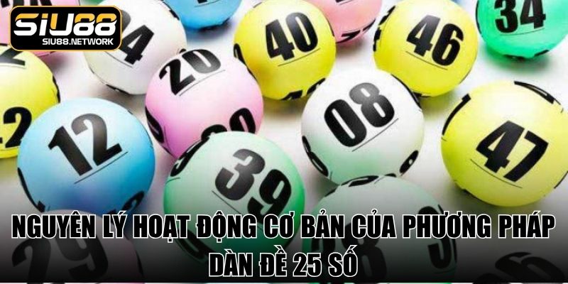 Nguyên lý hoạt động cơ bản của phương pháp dàn đề 25 số