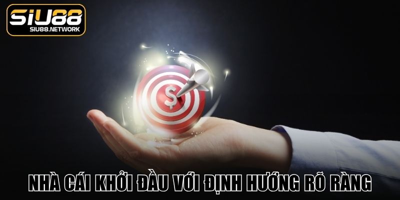 Nhà cái khởi đầu với định hướng rõ ràng Nhà cái khởi đầu với định hướng rõ ràng