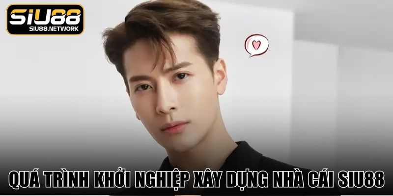 Quá trình khởi nghiệp xây dựng nhà cái SIU88 Quá trình khởi nghiệp xây dựng nhà cái SIU88