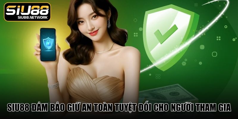 SIU88 đảm bảo giữ an toàn tuyệt đối cho người tham gia SIU88 đảm bảo giữ an toàn tuyệt đối cho người tham gia