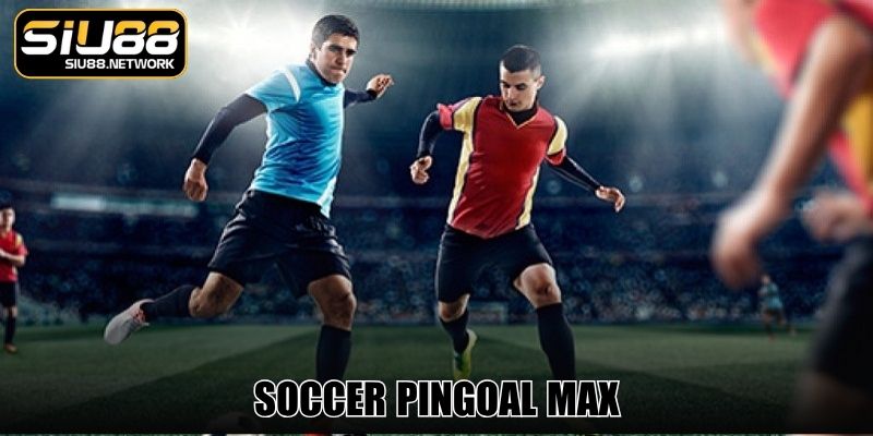 Soccer Pingoal Max - Siêu Phẩm Bóng Đá Hay Top Đầu 2025