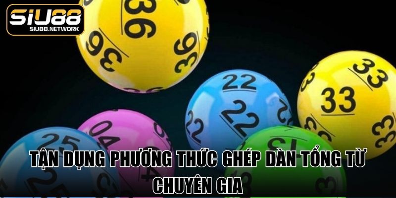 Tận dụng phương thức ghép dàn tổng từ chuyên gia