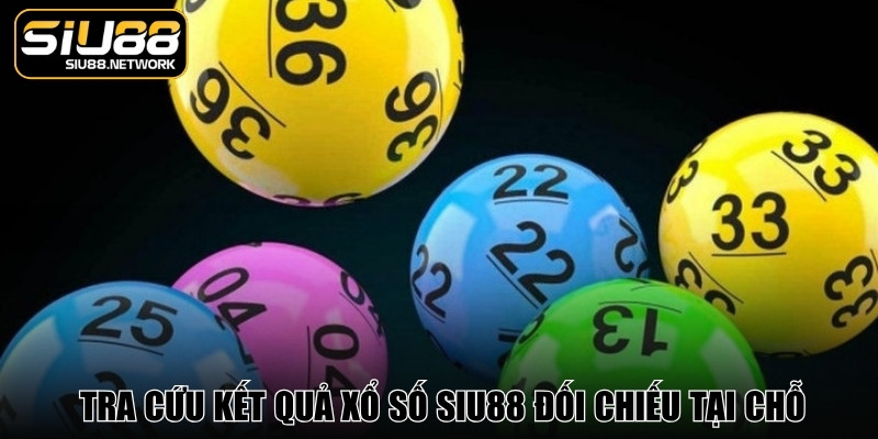 Tra cứu kết quả xổ số Siu88 chính xác, đối chiếu tại chỗ Tra cứu kết quả xổ số Siu88 chính xác, đối chiếu tại chỗ