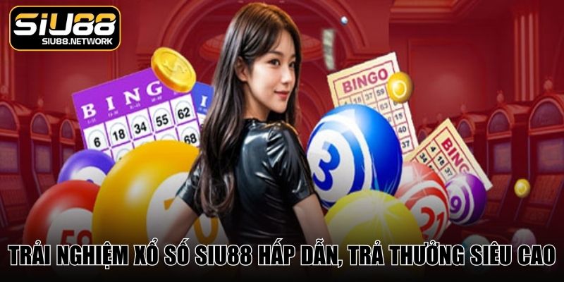 Trải nghiệm xổ số SIU88 hấp dẫn, trả thưởng siêu cao Trải nghiệm xổ số SIU88 hấp dẫn, trả thưởng siêu cao